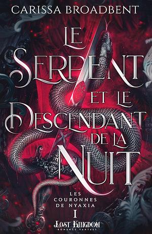 Le serpent et le descendant de la nuit by Carissa Broadbent