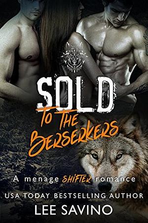Sold To The Berserkers by Lee Savino