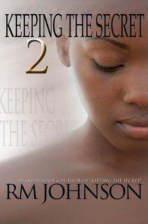 Keeping the Secret 2 by R.M. Johnson, R.M. Johnson