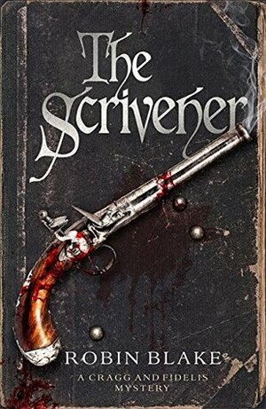 The Scrivener (Cragg & Fidelis) by Robin Blake