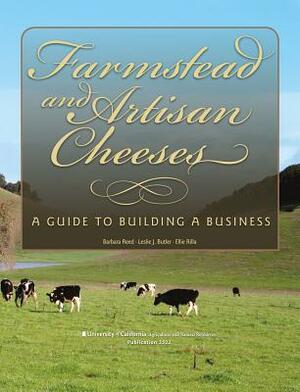 Farmstead and Artisan Cheeses: A Guide to Building a Business by Barbara Reed