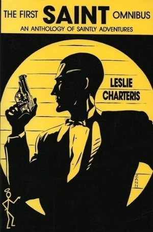 The First Saint Omnibus: An Anthology of Saintly Adventures (The Saint series) by Leslie Charteris