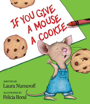 If You Give a Mouse a Cookie by Laura Joffe Numeroff