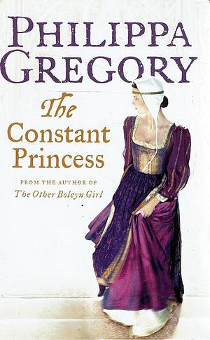 The Constant Princess by Philippa Gregory