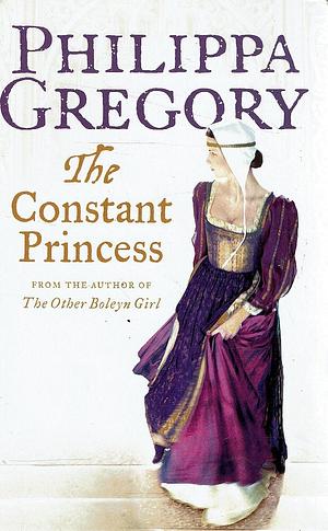 The Constant Princess by Philippa Gregory