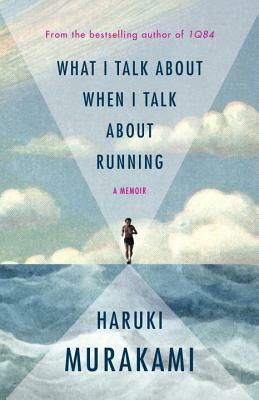 What I Talk About When I Talk About Running by Haruki Murakami