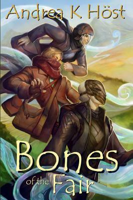 Bones of the Fair by Andrea K. Host
