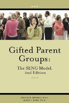 Gifted Parent Groups: The Seng Model by James T. Webb, Arlene DeVries