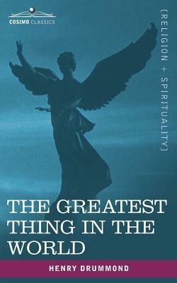 The Greatest Thing in the World by Henry Drummond