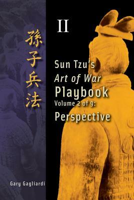 Volume 2: Sun Tzu's Art of War Playbook: Perspective by Sun Tzu, Gary Gagliardi