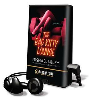 The Bad Kitty Lounge by Michael Wiley