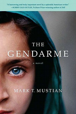 The Gendarme by Mark T. Mustian