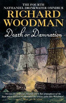 Death or Damnation : The Fourth Nathaniel Drinkwater Omnibus by Richard Woodman