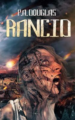 Rancid: A Zombie Novel by P. A. Douglas
