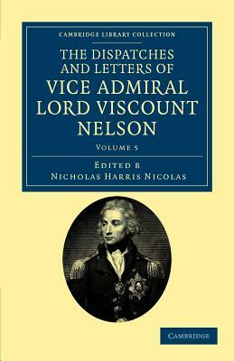 The Dispatches and Letters of Vice Admiral Lord Viscount Nelson - Volume 5 by Horatio Nelson Nelson