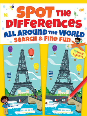 Spot the Differences All Around the World: Search & Find Fun by Genie Espinosa