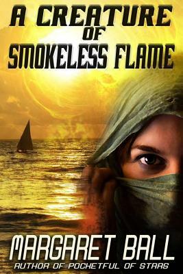 A Creature of Smokeless Flame by Margaret Ball