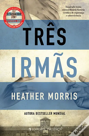 Três Irmãs by Heather Morris