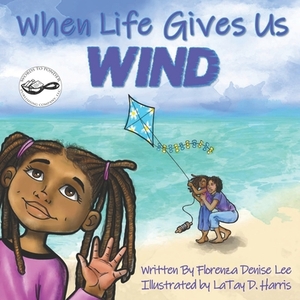 When Life Gives Us Wind by Florenza Lee