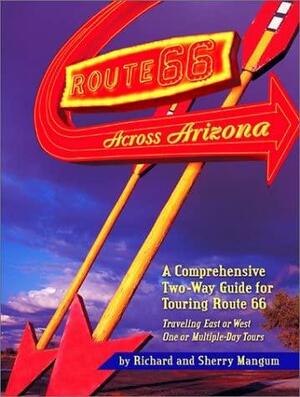 Route 66 Across Arizona by Sherry G. Mangum, Richard Mangum