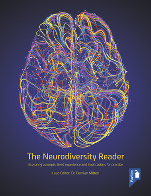 The Neurodiversity Reader: Exploring Concepts, Lived Experience and Implications for Practice by Damian Milton