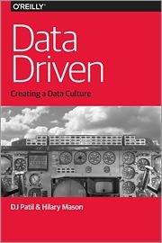 Data Driven: Creating a Data Culture by Hilary Mason, D.J. Patil