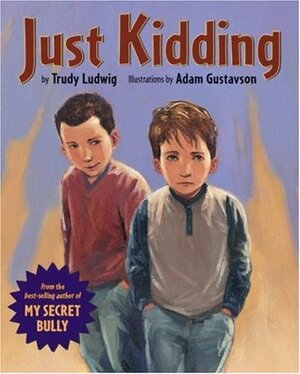 Just Kidding by Adam Gustavson, Trudy Ludwig