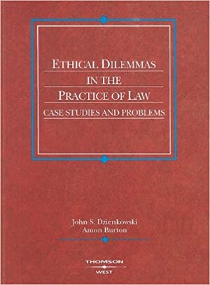Ethical Dilemmas in the Practice of Law: Case Studies and Problems by John S. Dzienkowski