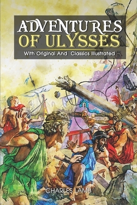 The Adventures of Ulysses: ( illustrated ) Original Classic Novel, Unabridged Classic Edition by Charles Lamb