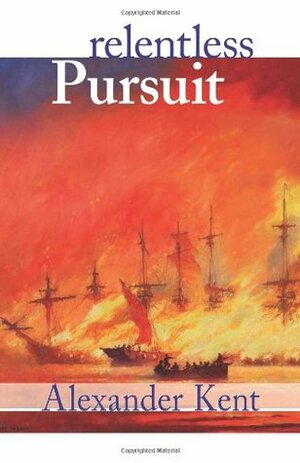 Relentless Pursuit by Alexander Kent, Douglas Reeman