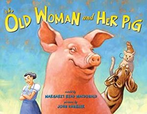 The Old Woman and Her Pig: An Appalachian Folktale by Margaret Read MacDonald