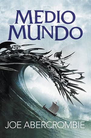 Medio mundo by Joe Abercrombie