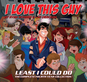 I Love This Guy: Least I Could Do - The Complete Fourth Year Collection by Ryan Sohmer, Lar de Souza