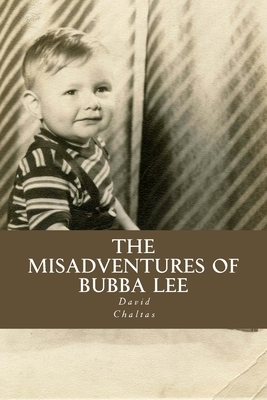 The Misadventures of Bubba Lee by David Chaltas