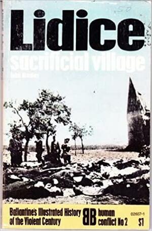 Lidice: Sacrificial Village by John Bradley, Barrie Pitt, David Mason