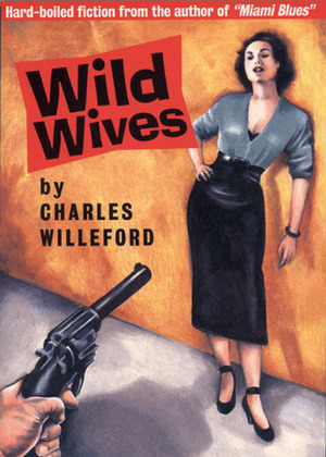 Wild Wives: RE/Search Classics by Charles Willeford