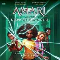 Amari and the Despicable Wonders by B.B. Alston