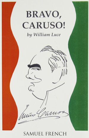 Bravo, Caruso!: A Play by William Luce
