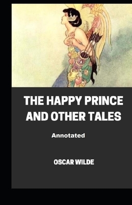 The Happy Prince and Other Tales Annotated by Oscar Wilde