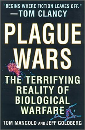 Plague Wars: The Terrifying Reality of Biological Warfare by Jeff Goldberg, Tom Mangold