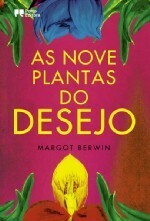 As Nove Plantas do Desejo by Margot Berwin