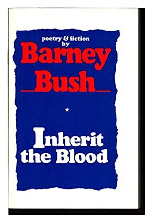Inherit the Blood by Barney Bush