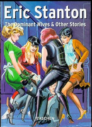 Eric Stanton: The Dominant Wives & Other Stories by Eric Stanton
