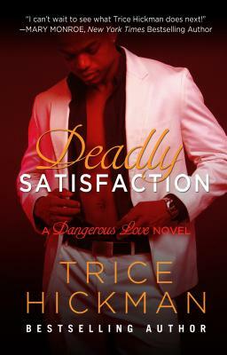 Deadly Satisfaction by Trice Hickman
