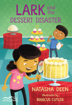 Lark and the Dessert Disaster by Natasha Deen