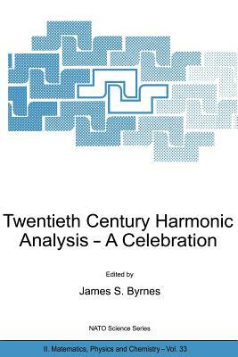 Twentieth Century Harmonic Analysis: A Celebration by 