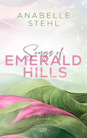 SONGS OF EMERALD HILLS by Anabelle Stehl