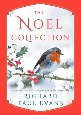 The Noel Collection: The Noel Diary; The Noel Stranger; Noel Street by Richard Paul Evans