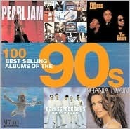 100 BEST SELLING ALBUMS OF THE 90s by Chris Barrett, Dan Auty, Peter Dodd, Justin Cawthorne