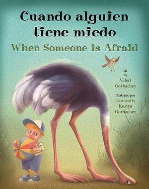 Cuando alguien tiene miedo / When Someone Is Afraid by Valeri Gorbachev, Valeri Gorbachev